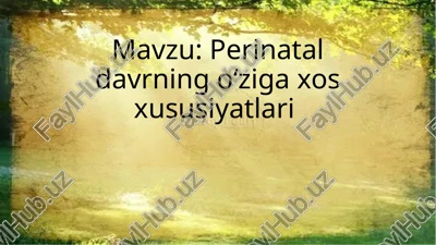 perinatal davrning oʻziga xos xususiyatlari — PPTX