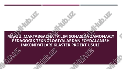 maktabgacha taʼlim sohasida zamonaviy pedagogik texnologiyalardan foydalanish imkoniyatlari klaster — PPTX