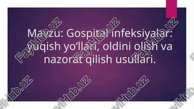 gospital infeksiyalar: yuqish yo‘llari, oldini olish va nazorat qilish usullari — PPTX