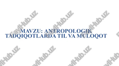 antropologik tadqiqotlarda til va muloqot — PPTX