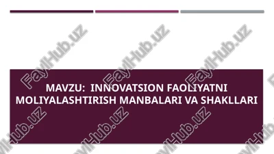 innovinnovatsion faoliyatni moliyalashtirish manbalari va shakllari — PPTX
