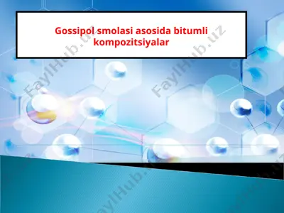 gossipol smolasi asosida bitumli kompozitsiyalar — PPT