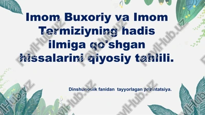 imom buxoriy va imom termiziyning hadis ilmiga qo'shgan hissalarini qiyosiy tahlili — PPTX