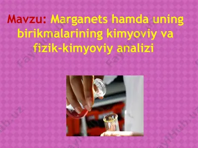 marganets hamda uning birikmalarining kimyoviy va fizik-kimyoviy analizi — PPTX