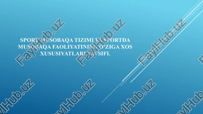 sport musobaqa tizimi va sportda musobaqa faoliyatiningoʻzigaxos xususiyatlari tavsifi. — PPTX