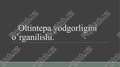 oltintepa yodgorligi — PPTX