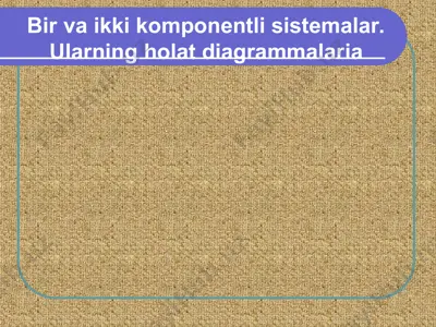 bir va ikki komponentli sistemalar. ularning holat diagrammalari — PPT