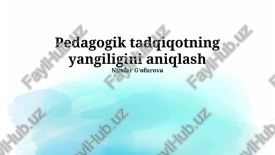 pedagogik tadqiqotning yangiligini aniqlash — PPTX