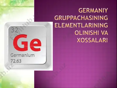 germaniy gruppachasining elementlarining olinishi va xossalari — PPT