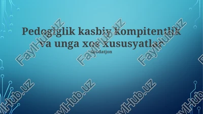 pedogiglik kasbiy kompitentlik va unga xos xususyatlar — PPTX