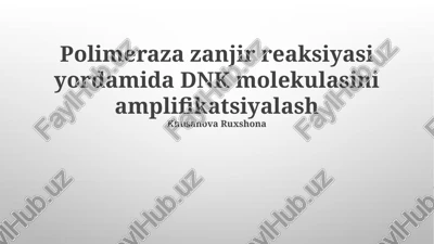 polimeraza zanjir reaksiyasi yordamida dnk molekulasini amplifikatsiyalash — PPTX