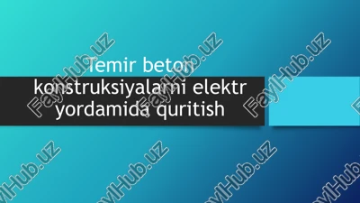 temir beton konstruksiyalarni elektr yordamida quritish — PPTX