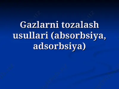 gazlarni tozalash usullari (absorbsiya, adsorbsiya) — PPT