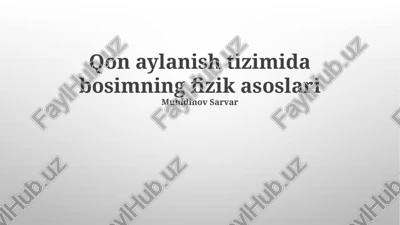 qon aylanish tizimida bosimning fizik asoslari — PPTX