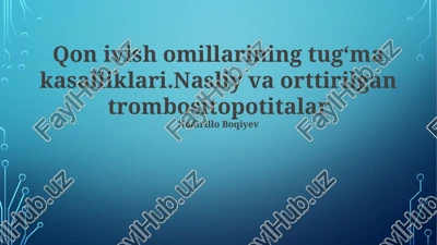 qon ivish omillarining tug‘ma kasalliklari — PPTX