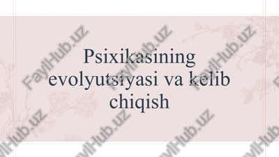 psixikasining evolyutsiyasi va kelib chiqish — PPTX