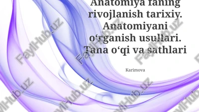 anatomiya faning rivojlanish tarixiy. anatomiyani o‘rganish usullari. tana o‘qi va sathlari — PPTX