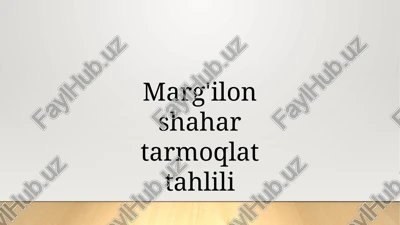 marg'ilon shahar tarmoqlat tahlili — PPTX