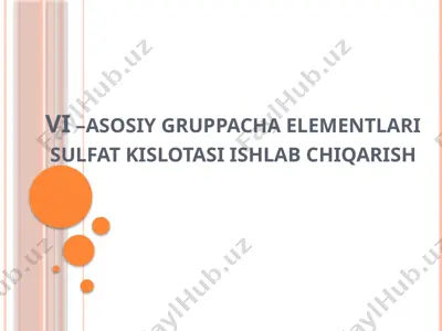 vi –asosiy gruppacha elementlari sulfat kislotasi ishlab chiqarish — PPTX