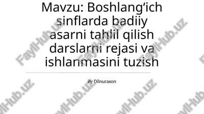 boshlangʻich sinflarda badiiy asarni tahlil qilish darslarni rejasi va ishlanmasini tuzish — PPTX