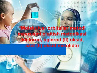 molekulyar orbitallar metodi mavzusini o’qitish metodikasi (kislorod, uglerod (ii) oksid, azot (ii) oksid misolida) — PPT