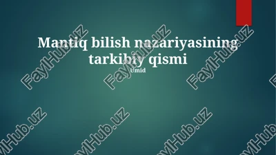 mantiq bilish nazariyasining tarkibiy qismi — PPTX