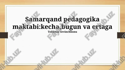 samarqand pedagogika maktabi: kecha, bugun va ertaga — PPTX