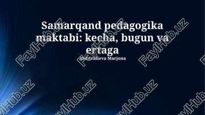 samarqand pedagogika maktabi: kecha, bugun va ertaga — PPTX