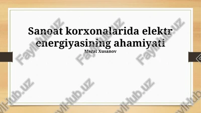 elektr energiyasining sanoat korxonalaridagi ahamiyati — PPTX