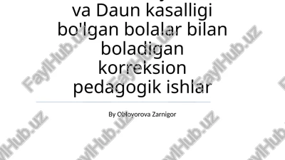 serebral falaj autizm va daun kasalligi bo'lgan bolalar bilan boladigan korreksion pedagogik ishlar — PPTX