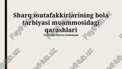 sharq mutafakkirlarining bola tarbiyasi muammosidagi qarashlari — PPTX