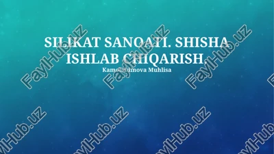 silikat sanoati. shisha ishlab chiqarish — PPTX