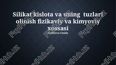 silikat kislota va uning tuzlari olinish fizikaviy va kimyoviy xossasi — PPTX