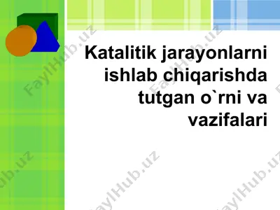 katalitik jarayonlarni ishlab chiqarishda tutgan o`rni va vazifalari — PPT