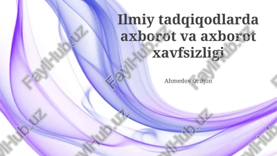 ilmiy tadqiqodlarda axborot va axborot xavfsizligi — PPTX