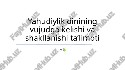 yahudiylik dinining vujudga kelishi va shakllanishi taʼlimoti — PPTX