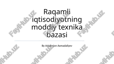 raqamli iqtisodiyotning moddiy texnika bazasi — PPTX