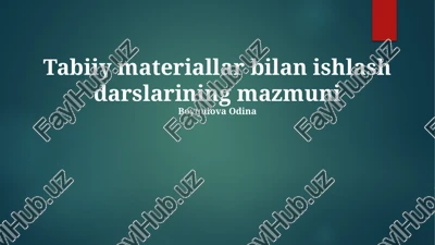 tabiiy materiallar bilan ishlash darslarining mazmuni — PPTX
