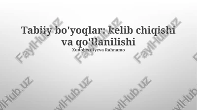 tabiiy bo'yoqlar: kelib chiqishi va qo'llanilishi — PPTX