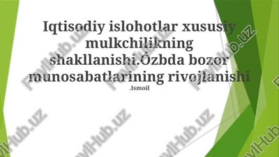 iqtisodiy islohotlar xususiy mulkchilikning shakllanishi — PPTX