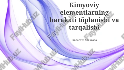 kimyoviy elementlarning harakati tõplanishi va tarqalishi — PPTX