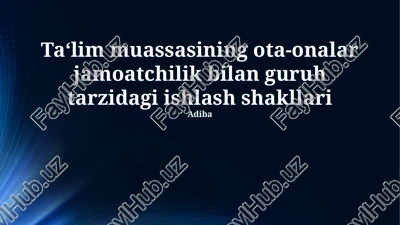 ta'lim muassasining ota-onalar jamoatchilik bilan guruh tarzidagi ishlash shakllari — PPTX