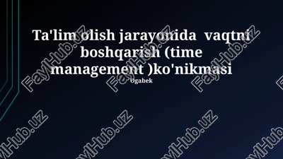 vaqtni boshqarish (time management) ko'nikmasi — PPTX