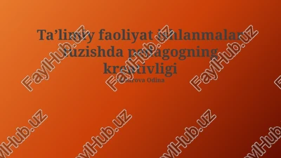 taʼlimiy faoliyat ishlanmalar tuzishda pedagogning kreativligi — PPTX