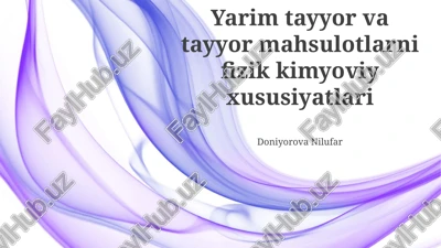 yarim tayyor va tayyor mahsulotlarni fizik kimyoviy xususiyatlari — PPTX