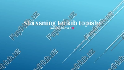shaxsning tarkib topishi — PPTX
