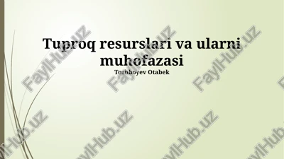 tuproq resurslari va ularni muhofazasi — PPTX