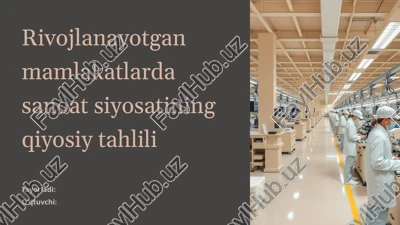 rivojlanayotgan mamlakatlarda sanoat siyosatining qiyosiy tahlili — PPTX