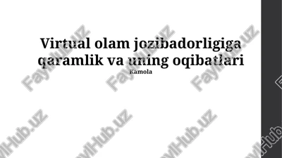 virtual olam jozibadorligiga qaramlik va uning oqibatlari — PPTX
