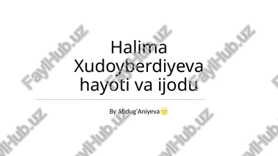 halima xudoyberdiyeva hayoti va ijodu — PPTX